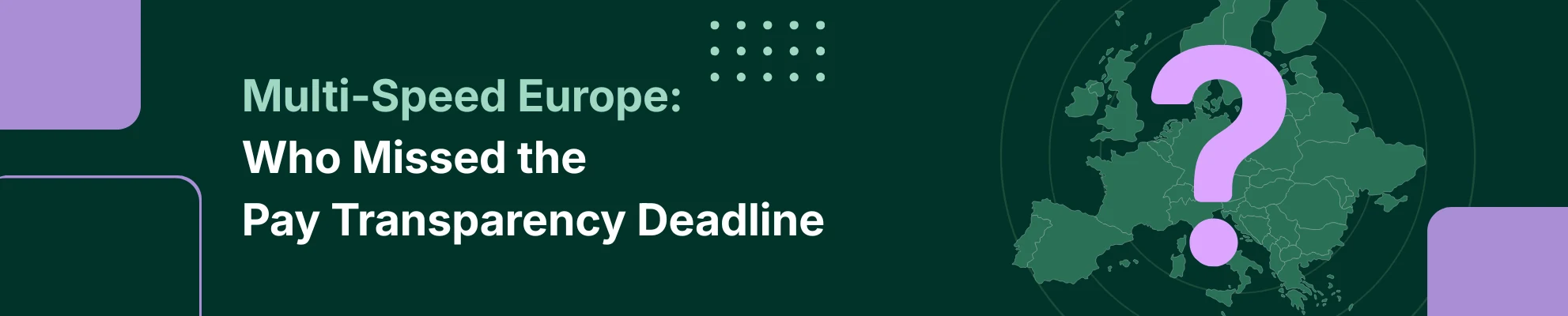 Multi-Speed Europe: Who Missed the Pay Transparency Deadline